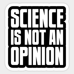 Science is not an Opinion Sticker